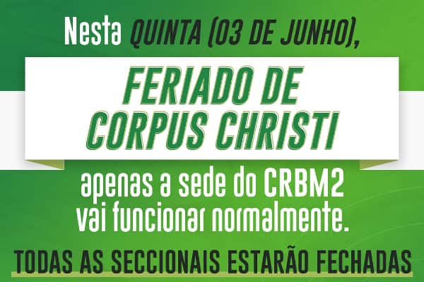 Por conta do feriado de Corpus Christi, seccionais do CRBM2 estarão fechadas. Apenas a sede, no Recife, vai funcionar